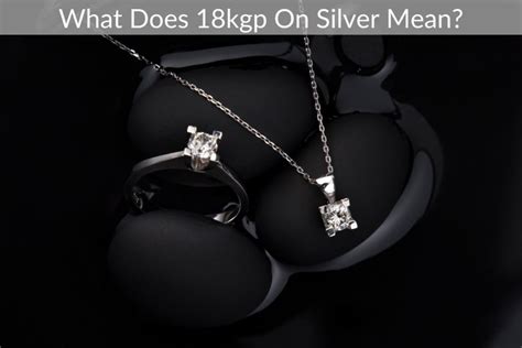 what does 18kgp mean on a silver necklace|is 18kgp worth anything.